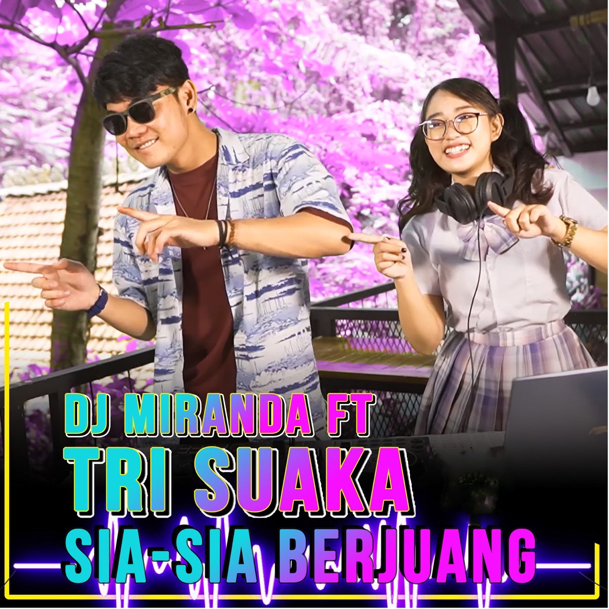 Sia Sia Berjuang (feat. Tri Suaka) - Single by DJ Miranda album cover