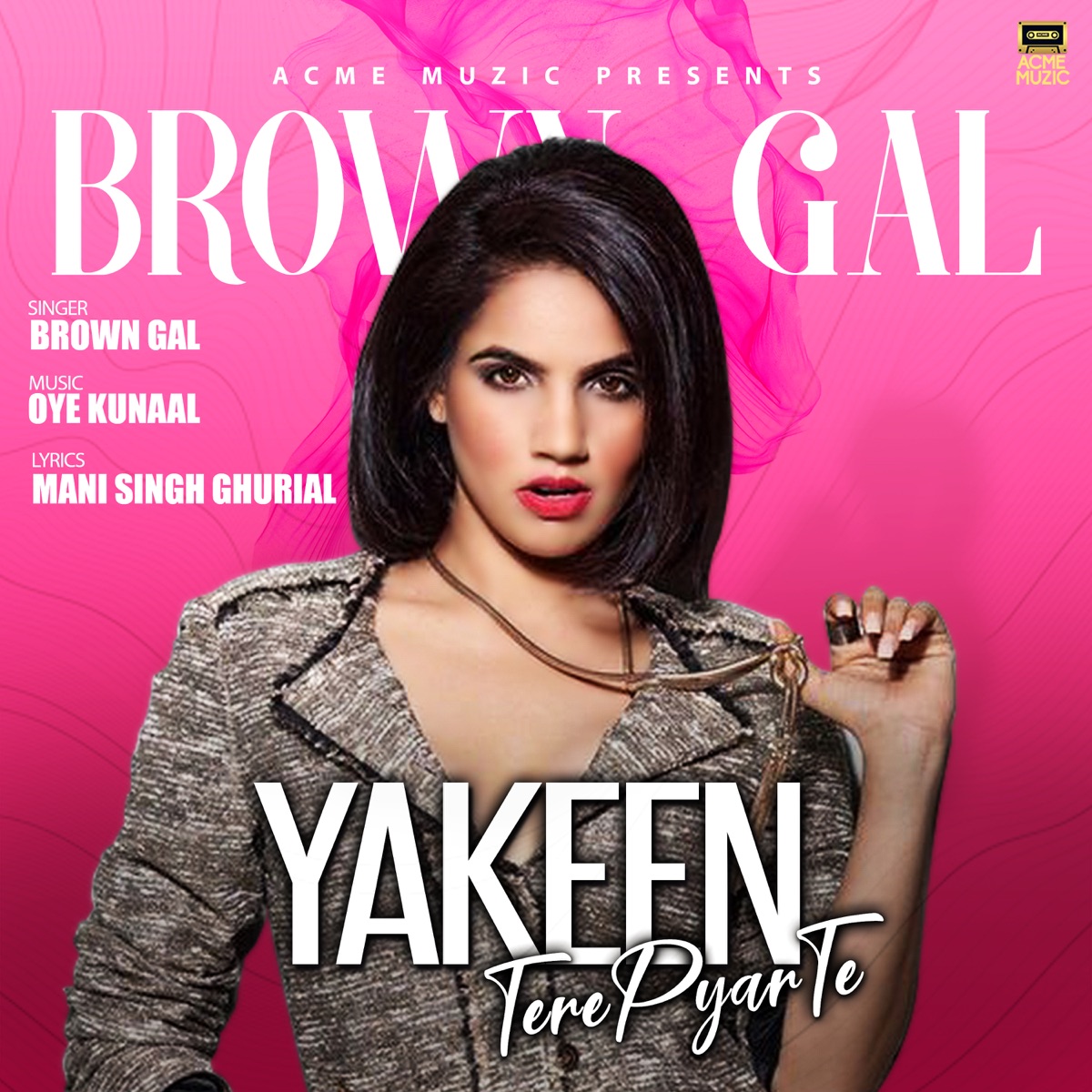 Yakeen Tere Pyar Te - Single by Brown Gal album cover