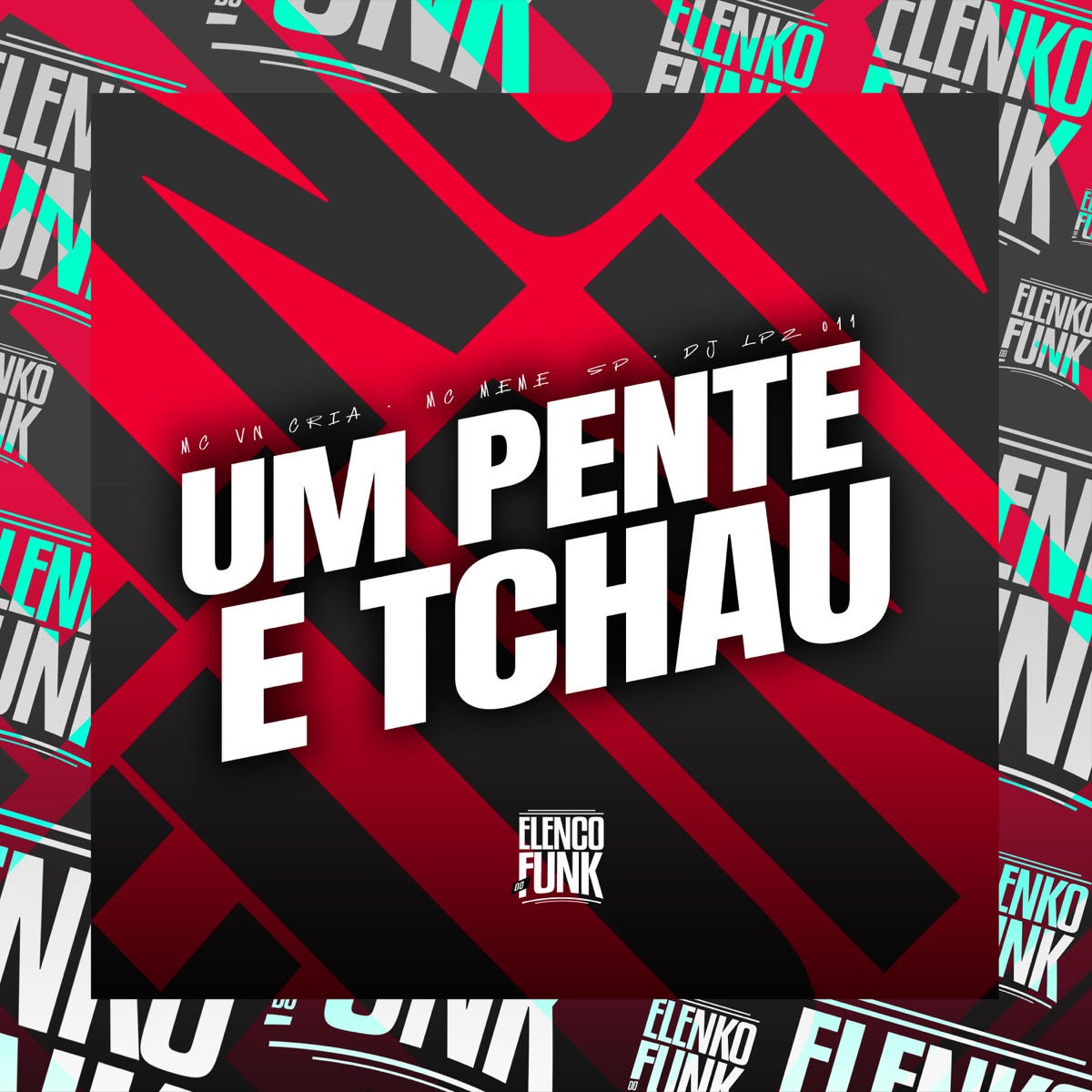 Um Pente e Tchau - Single by MC VN Cria, MC Memê SP & DJ Lpz 011 album cover