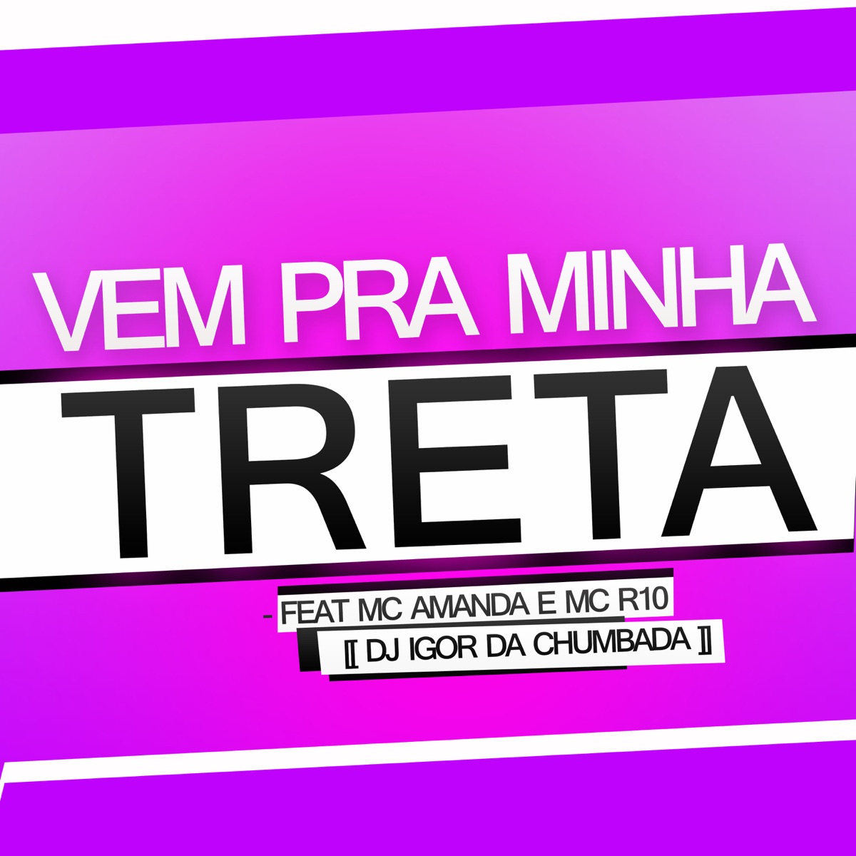 Vem pra Minha Treta - Single by DJ IGOR DA CHUMBADA, Mc Amanda & MC R10 album cover
