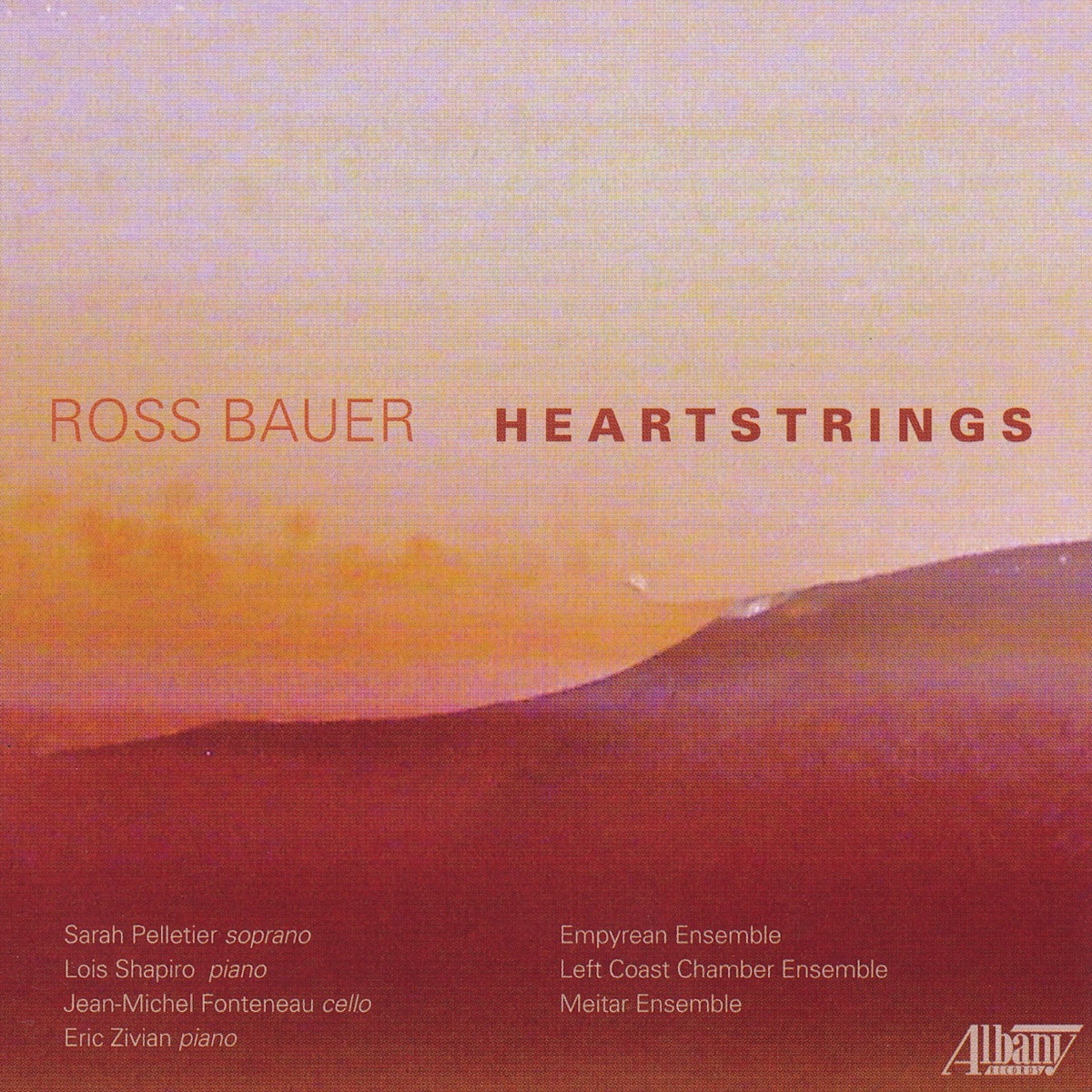 Ross Bauer: Heartstrings by Left Coast Chamber Ensemble, Sarah Pelletier & Empyrean Ensemble album cover