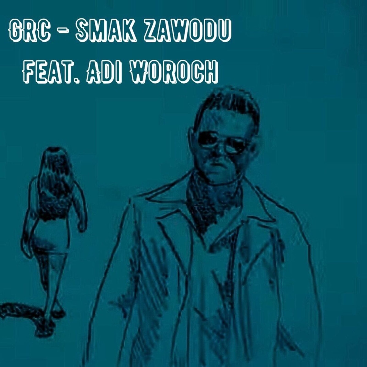 Smak Zawodu (feat. Adi Woroch) - Single by GRC album cover