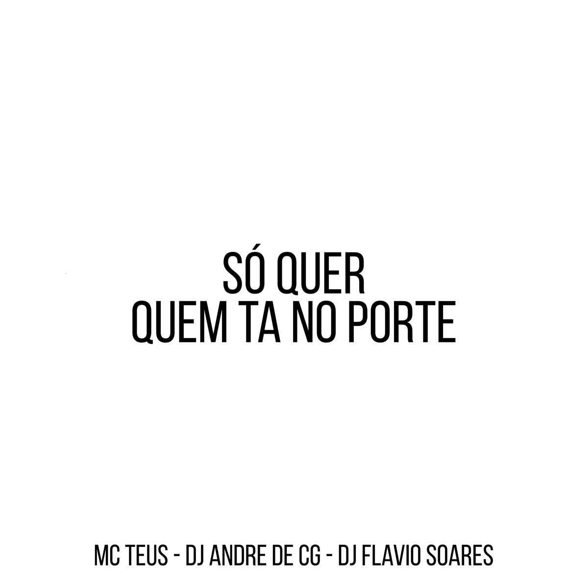 Só Quer Quem Ta no Porte - Single by DJ ANDRE DE CG, Mc Teus & dj flavio soares album cover