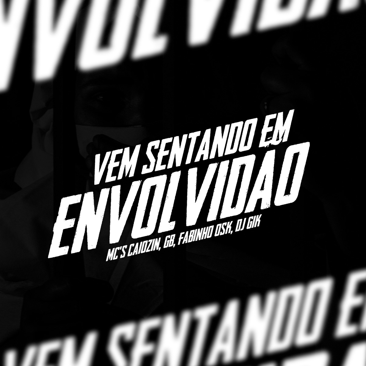 Vem Sentando em Envolvidão - Single by DJ Gik, mc caiozinofc & MC GB album cover