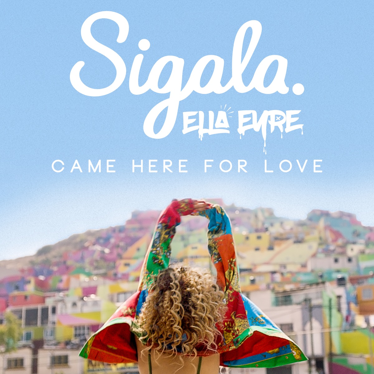 Came Here For Love - Single by Sigala & Ella Eyre album cover