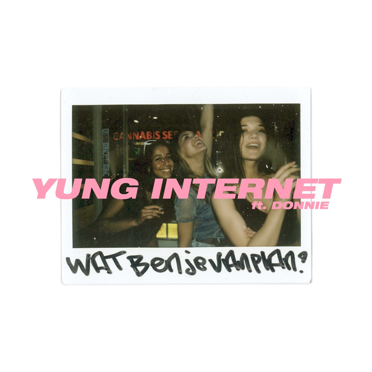 Wat Ben Je Van Plan? (feat. Donnie) - Single by Yung Internet album cover