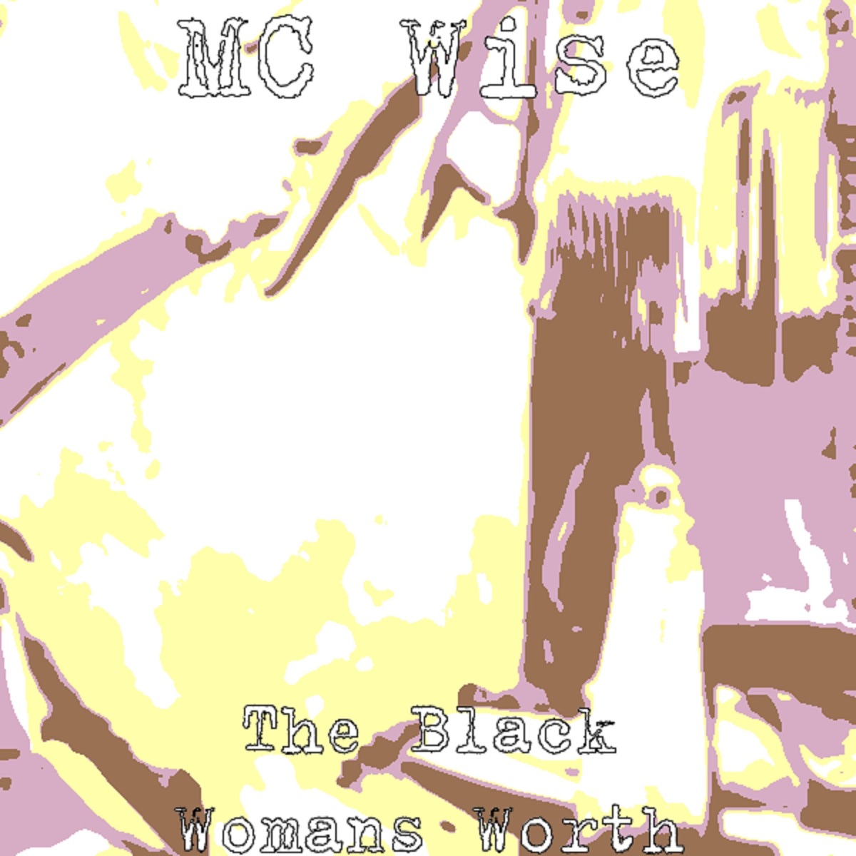 The Black Woman's Worth - Single by MC Wise album cover