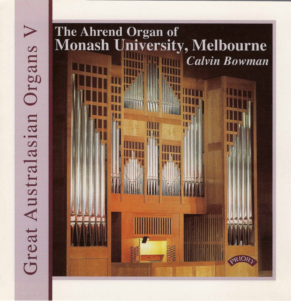 Great Australasian Organs, Vol. 5: The Ahrend Organ of Monash University, Melbourne by Calvin Bowman album cover
