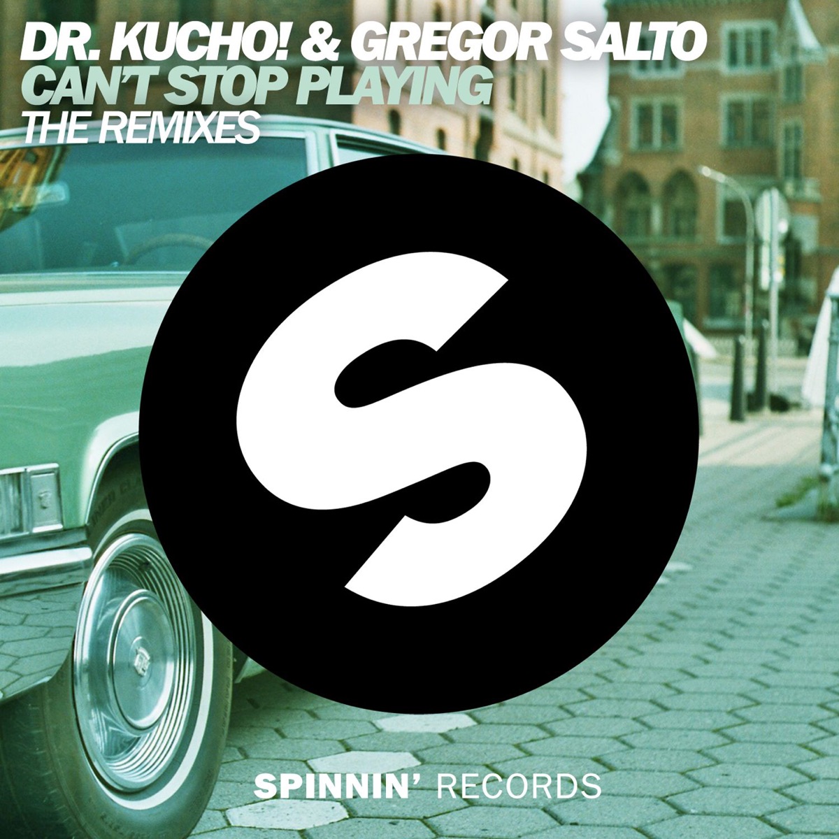 Can't Stop Playing (The Remixes) - EP by Dr. Kucho! & Gregor Salto album cover