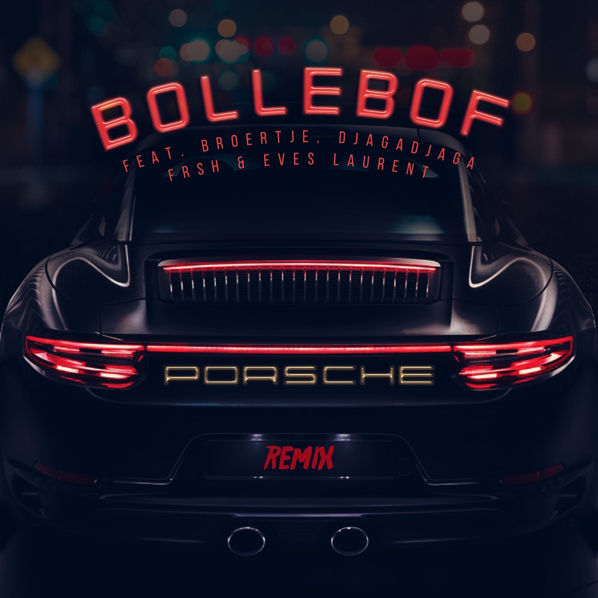 Porsche (Remix) [feat. Broertje, Djagadjaga, Frsh & Eves Laurent] - Single by BolleBof album cover