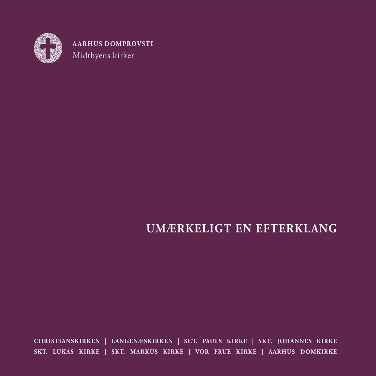 Umærkeligt en Efterklang by Langenæskirkens Kor, Aarhus Junior - og Ungdomskantori, Skt. Johannes Kirkes Kor, Skt. Markus Kirkens Kor, Vor Frue Kantori, Dorte Tilma, Katrine Broch-Møller & Carsten Seyer-Hansen album cover