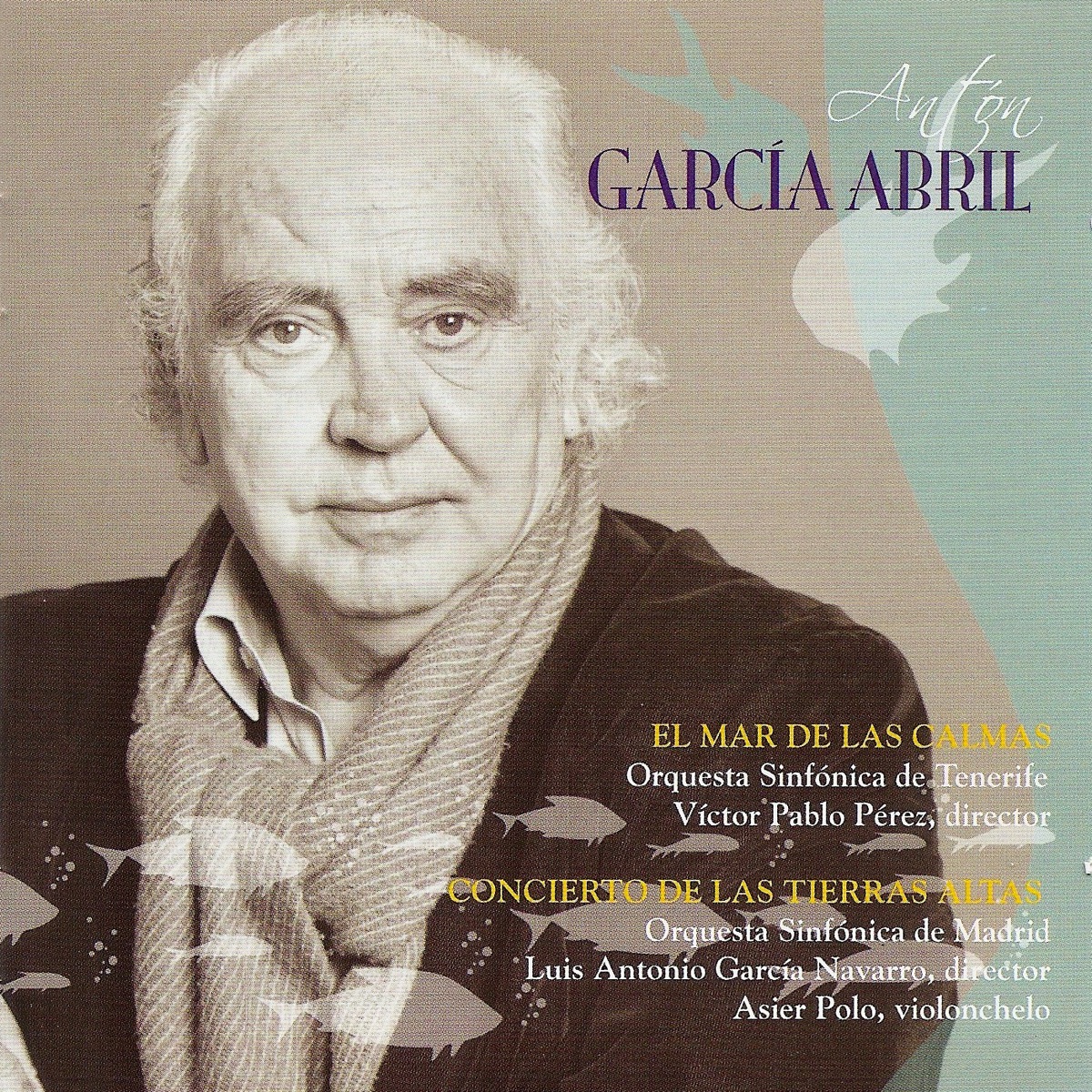 Antón García Abril: el Mar de las Calmas & Concierto de las Tierras Altas by Orquesta Sinfónica de Tenerife, Víctor Pablo Pérez, Antón García Abril, Orquesta Sinfónica de Madrid, Asier Polo & Luis Antonio García Navarro album cover