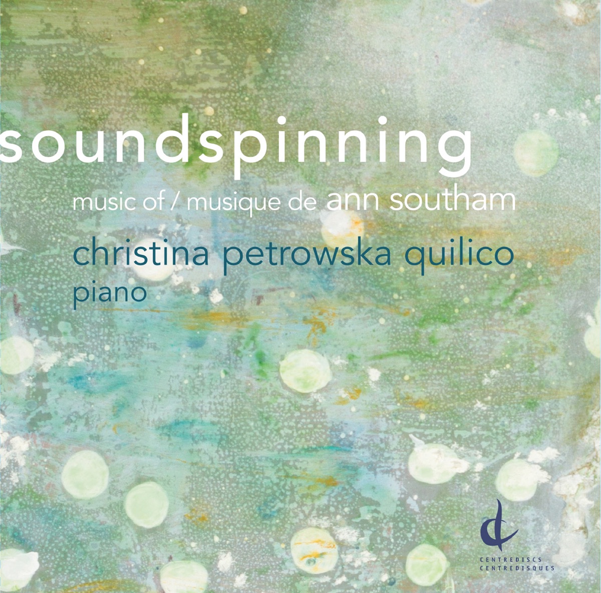 Soundspinning: Music of Ann Southam by Christina Petrowska Quilico album cover
