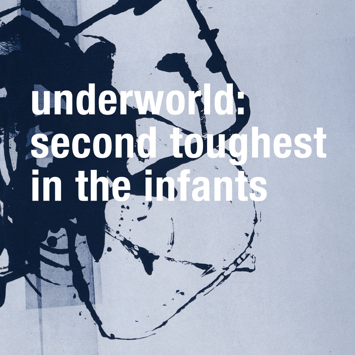Second Toughest In the Infants (Remastered) by Underworld album cover