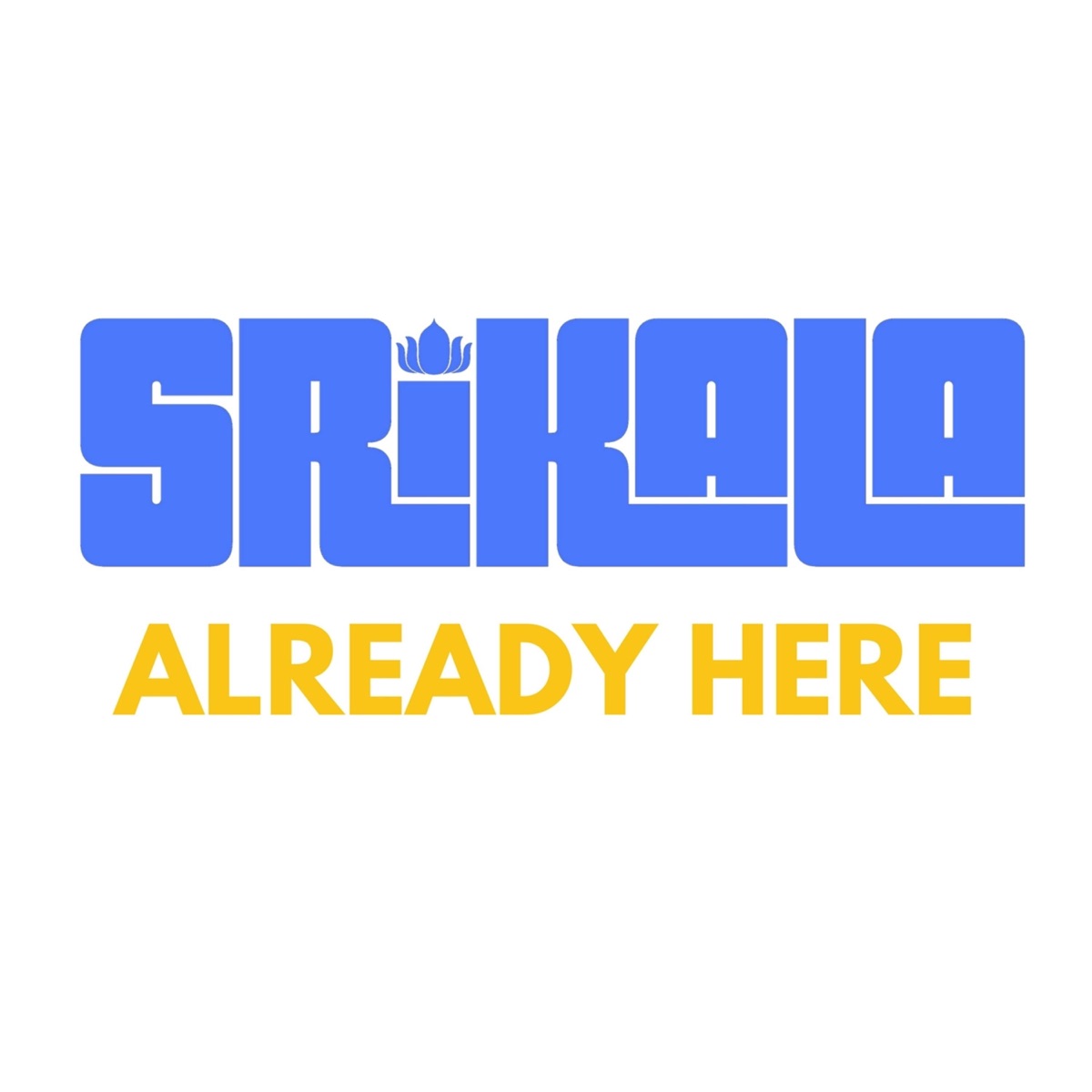 Already Here - Single by Sri Kala album cover