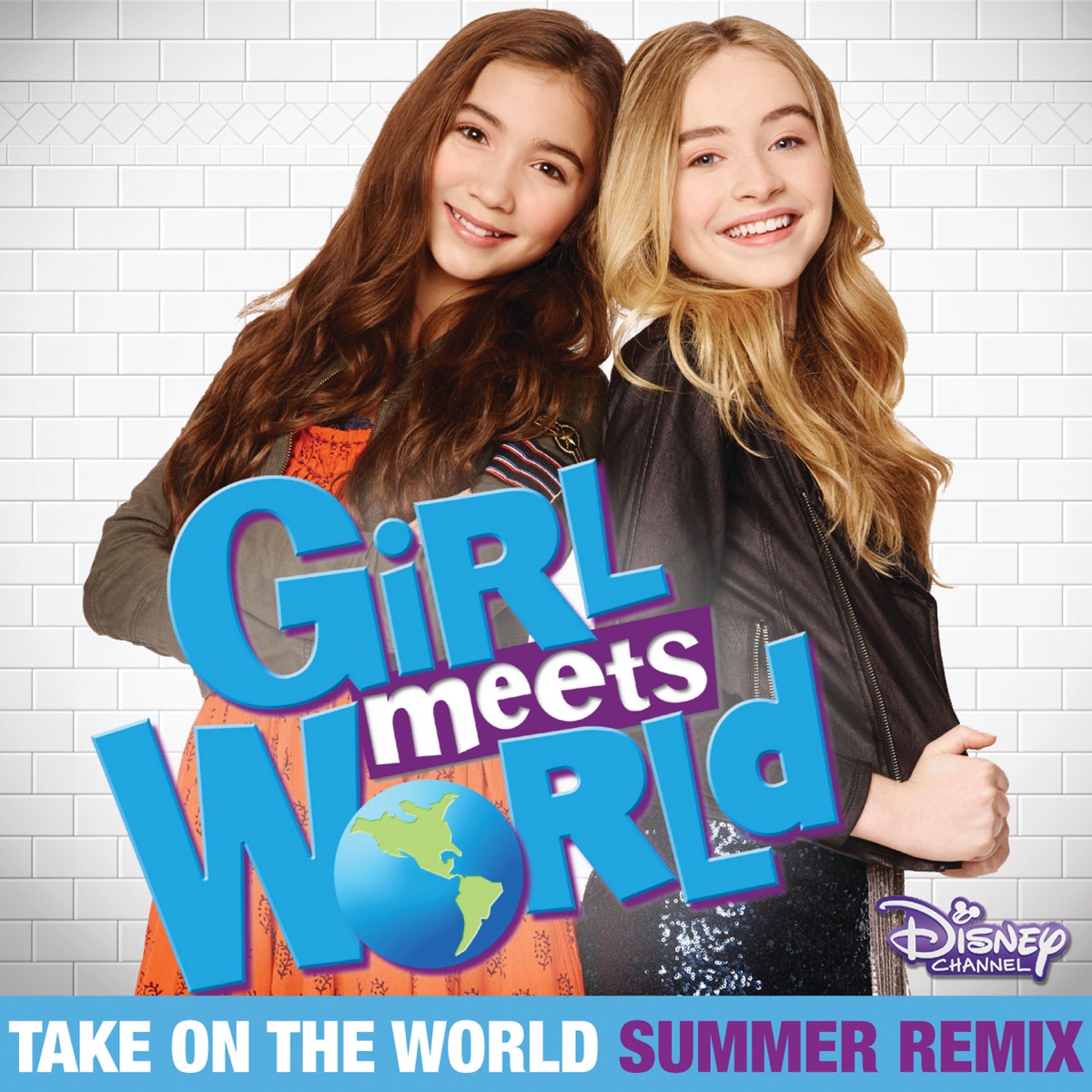 Take on the World (Summer Remix) [Music from "Girl Meets World"] - Single by Rowan Blanchard & Sabrina Carpenter album cover