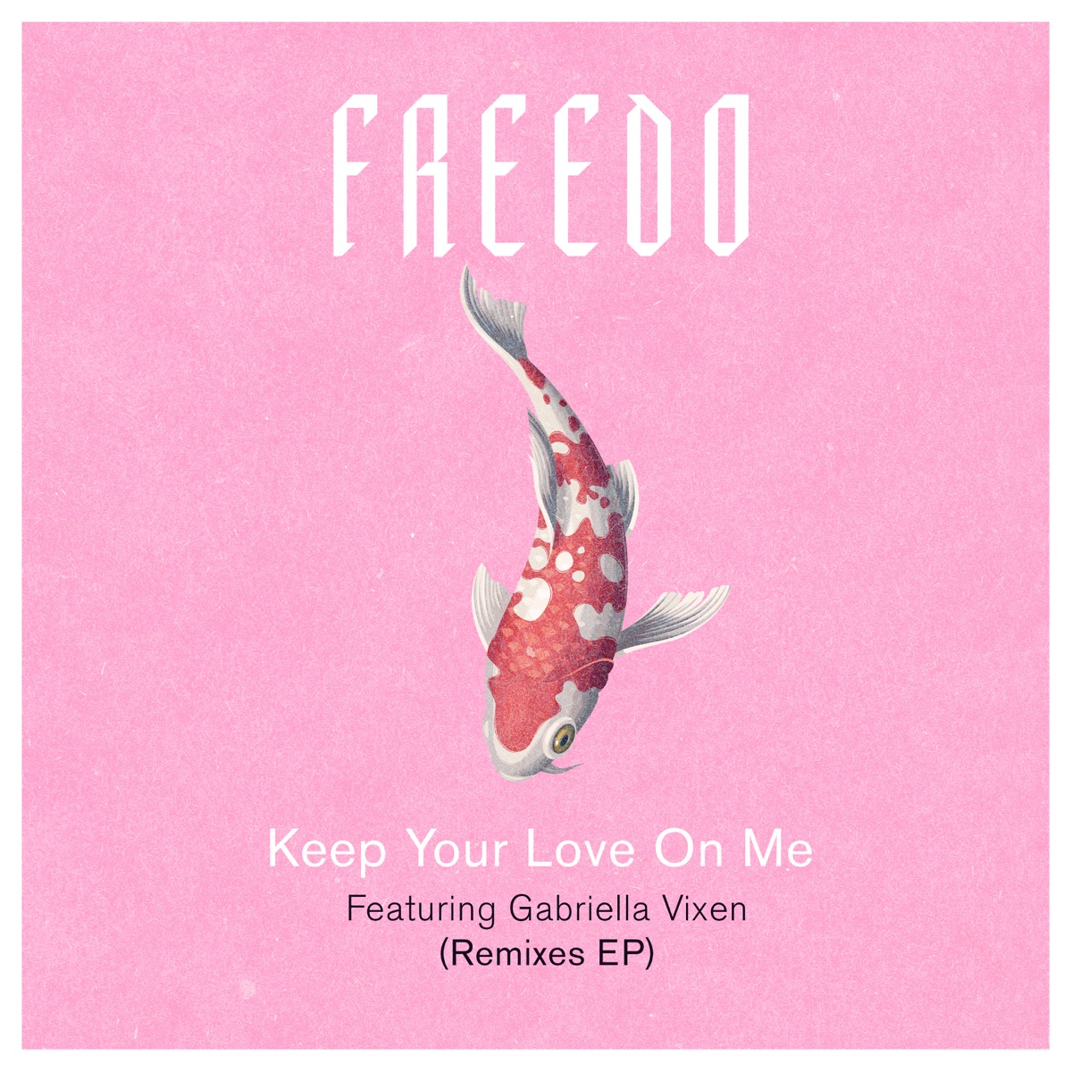 Keep Your Love On Me (Remixes) [feat. Gabriella Vixen] - Single by Freedo album cover