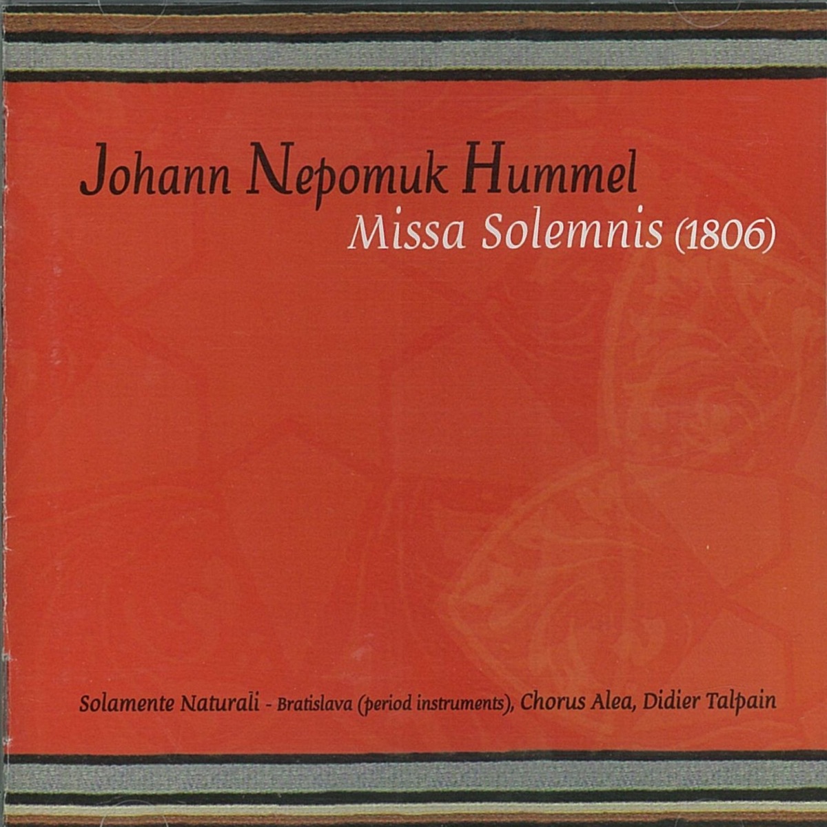 Hummel: Missa solemnis by Didier Talpain, Branislav Kostka, Solamente Naturali & Chorus Alea album cover