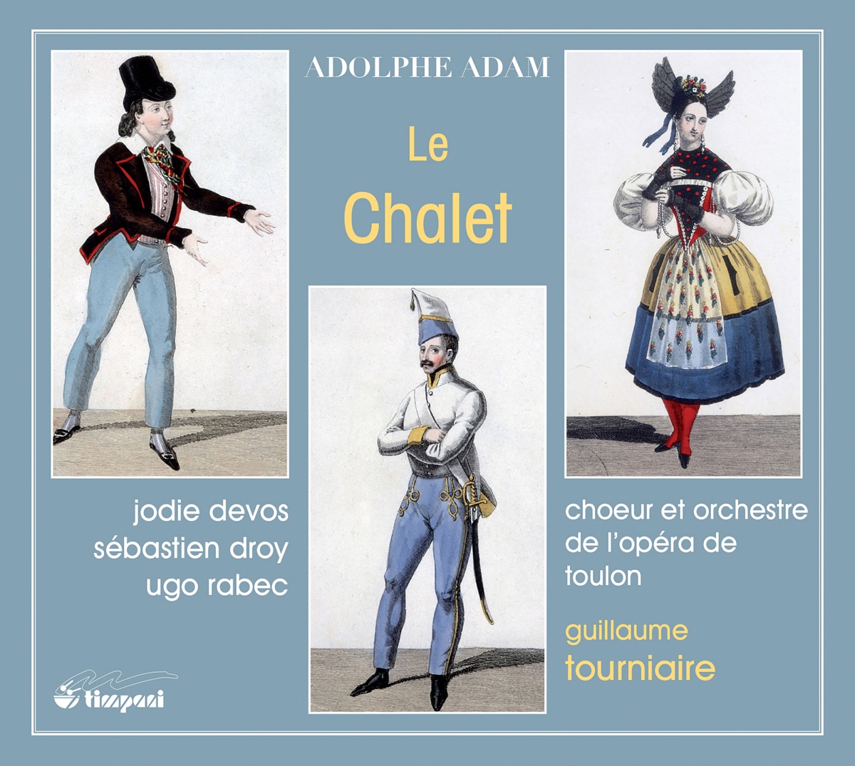 Adam: Le chalet by Sebastien Droy, Jean Delobel, Toulon Opera Symphony Orchestra, Guillaume Tourniaire, Toulon Opera Chorus, Jodie Devos & Ugo Rabec album cover