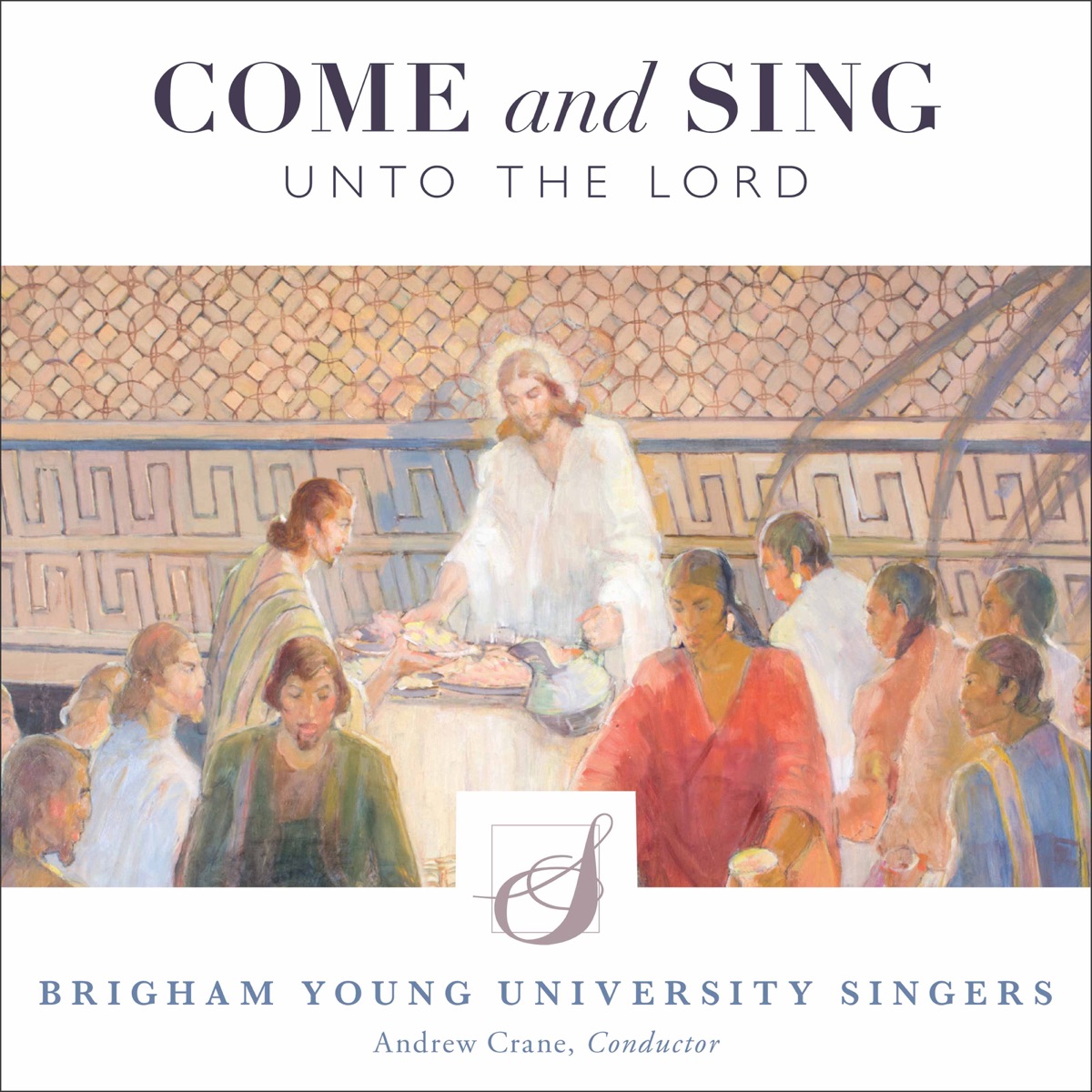 Come and Sing unto the Lord by BYU Singers & Andrew Crane album cover