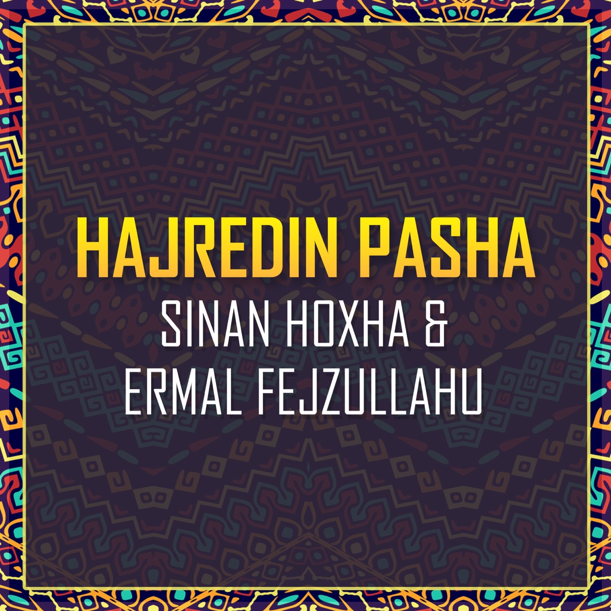 Hajredin Pasha (feat. Ermal Fejzullahu) - Single by Sinan Hoxha album cover