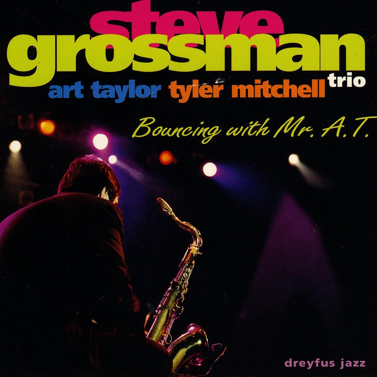 Bouncing with Mr. A.T. (feat. Art Taylor & Tyler Mitchell) [Live] by Steve Grossman Trio album cover