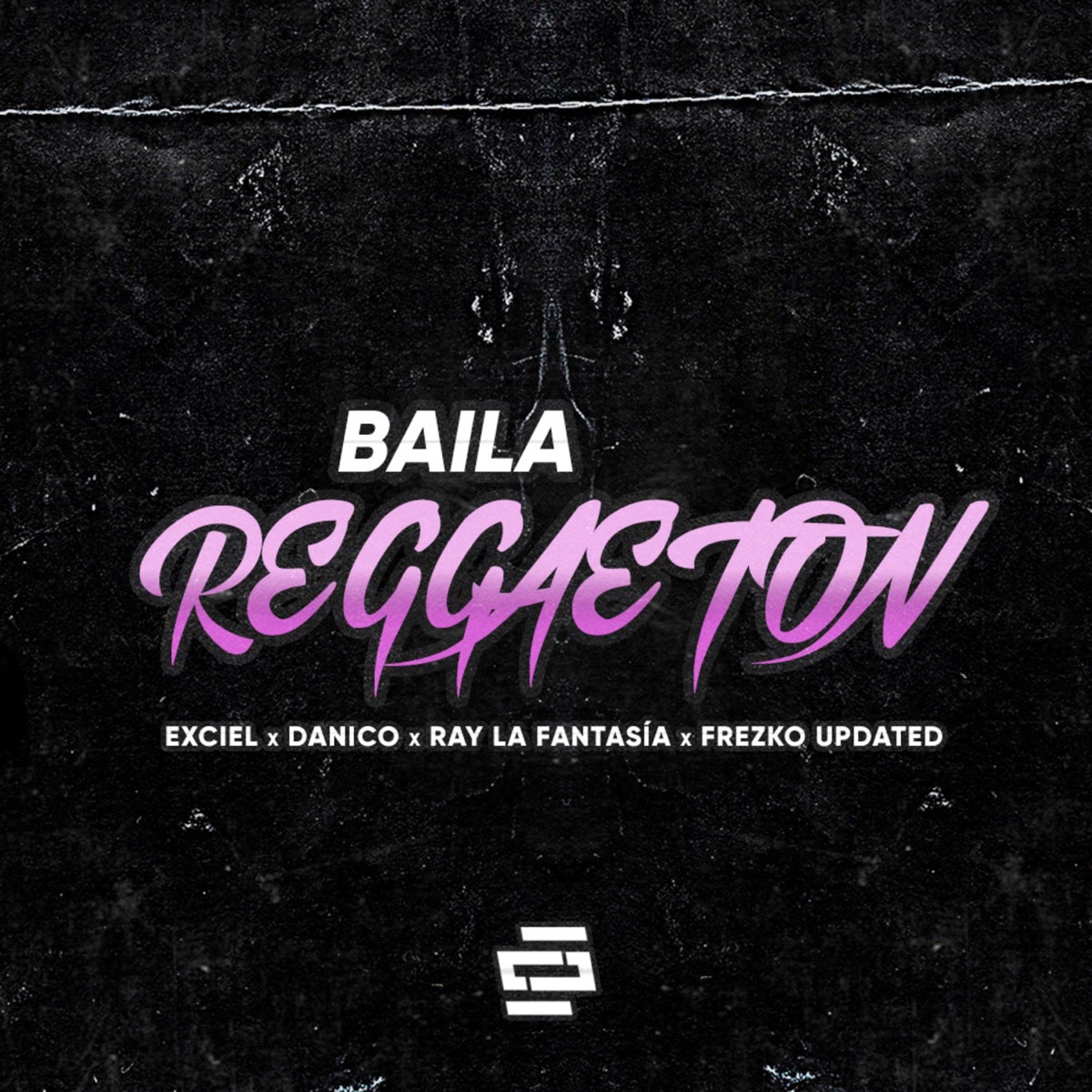 Baila Reggaeton (feat. Danico, Ray la Fantasía & Frezko Updated) - Single by Exciel album cover