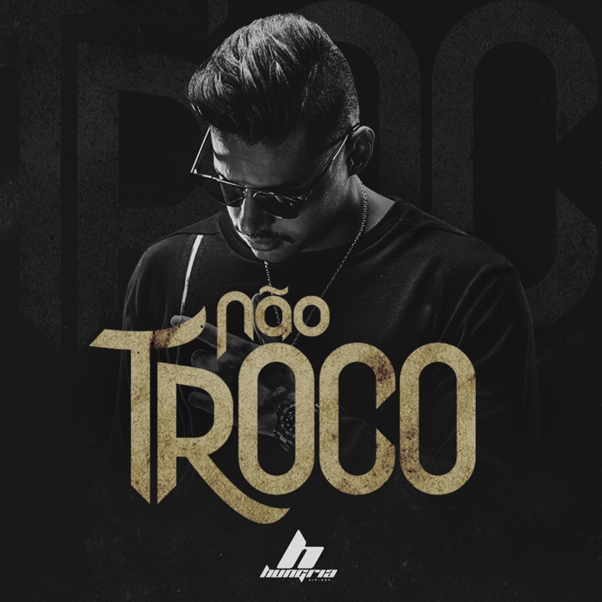 Não Troco - Single by Hungria Hip Hop album cover