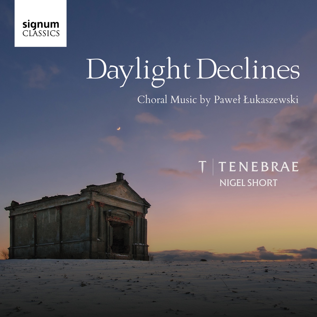 Daylight Declines: Choral Music by Paweł Łukaszewski by Tenebrae & Nigel Short album cover