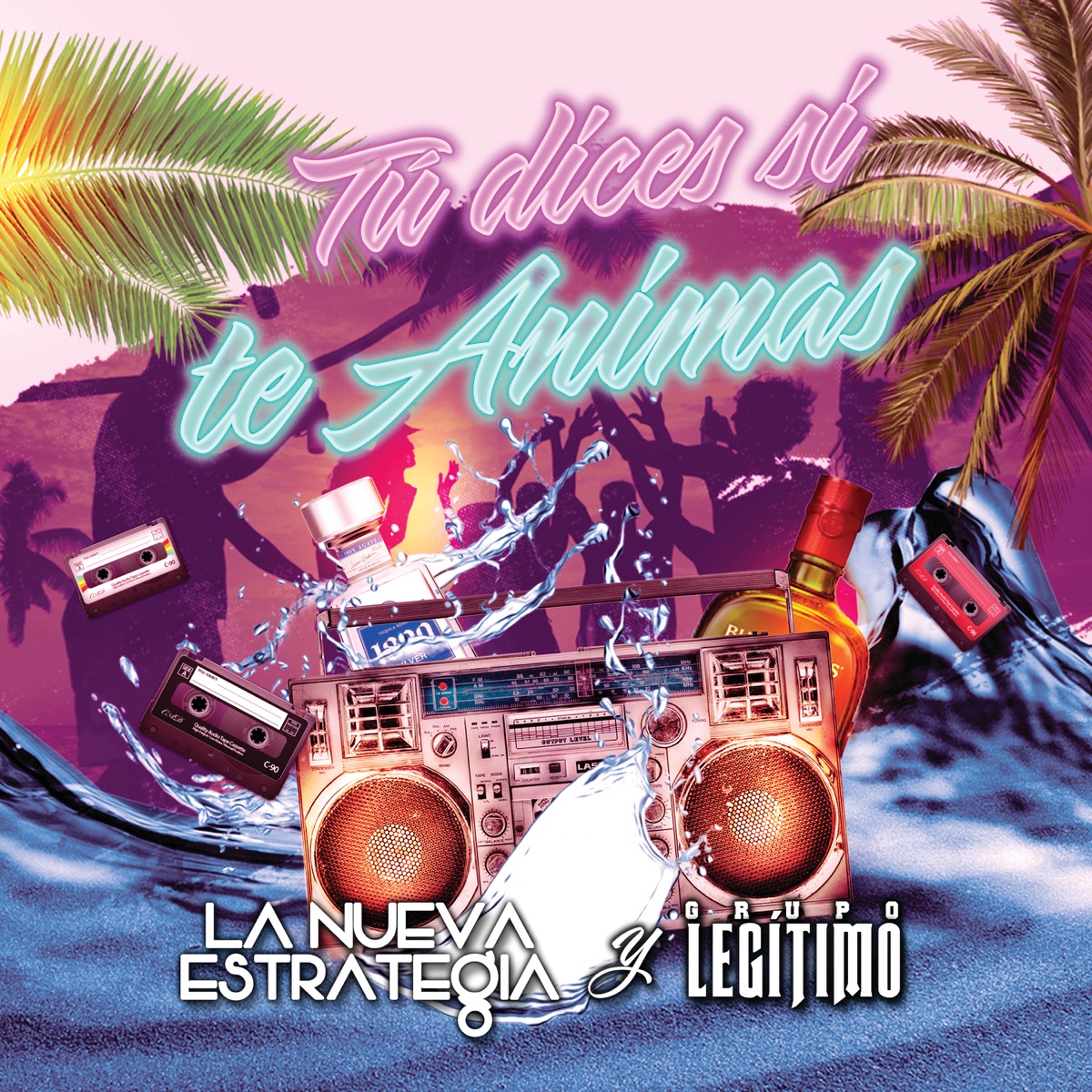 Tú Dices Si Te Animas - Single by La Nueva Estrategia & Grupo Legítimo album cover