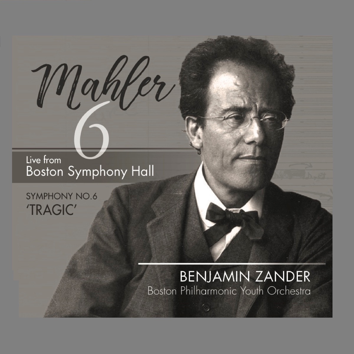 Mahler: Symphony No. 6 in A Minor "Tragic" (Live) by Benjamin Zander & Boston Philharmonic Youth Orchestra album cover