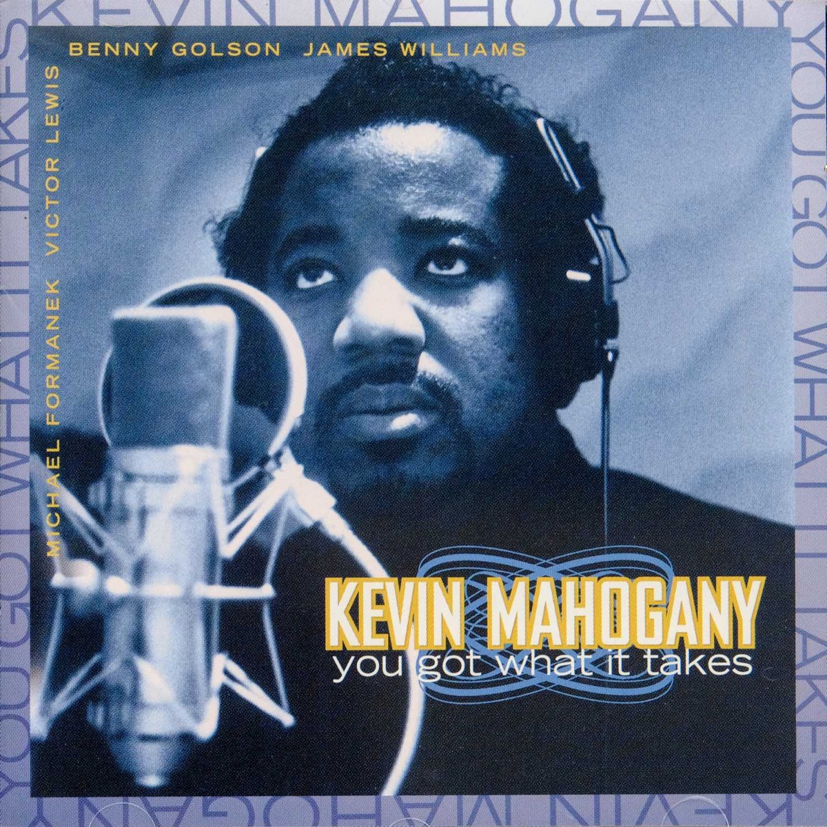 The Enja Heritage Collection: You Got What It Takes (with Benny Golson & James Williams) [with Benny Golson & James Williams] by Kevin Mahogany album cover