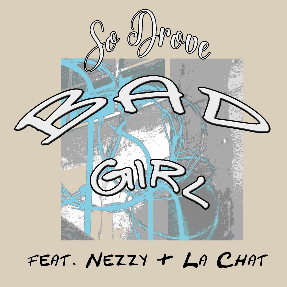 Bad Girl (feat. Nezzy & La Chat) - Single by So Drove album cover