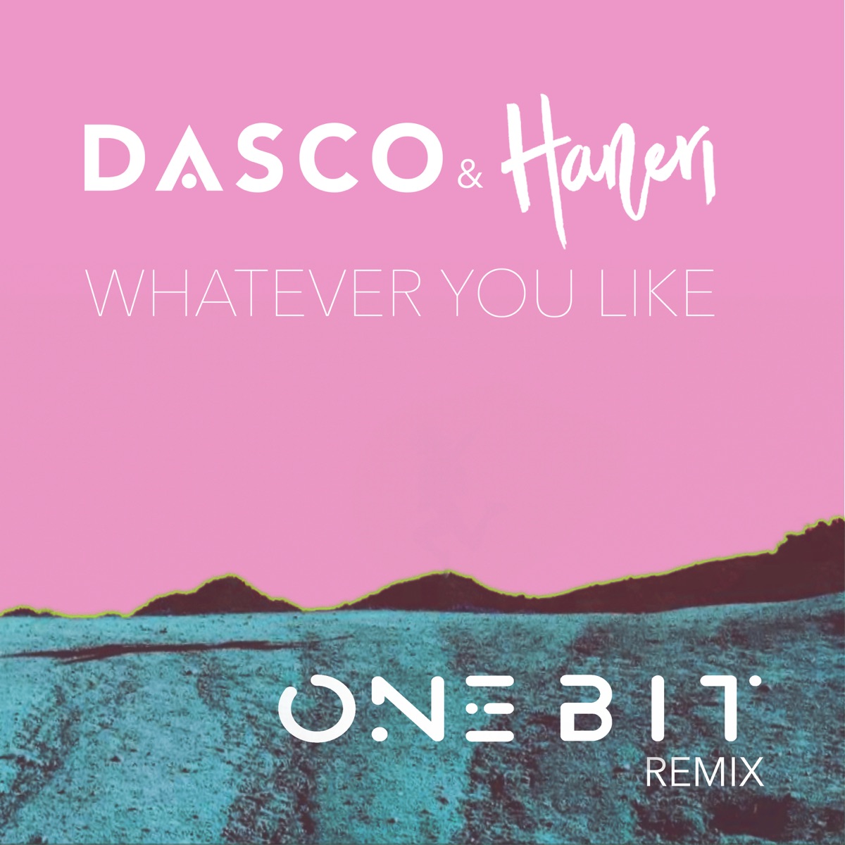Whatever You Like (One Bit Remix) - Single by Dasco, Haneri & One Bit album cover