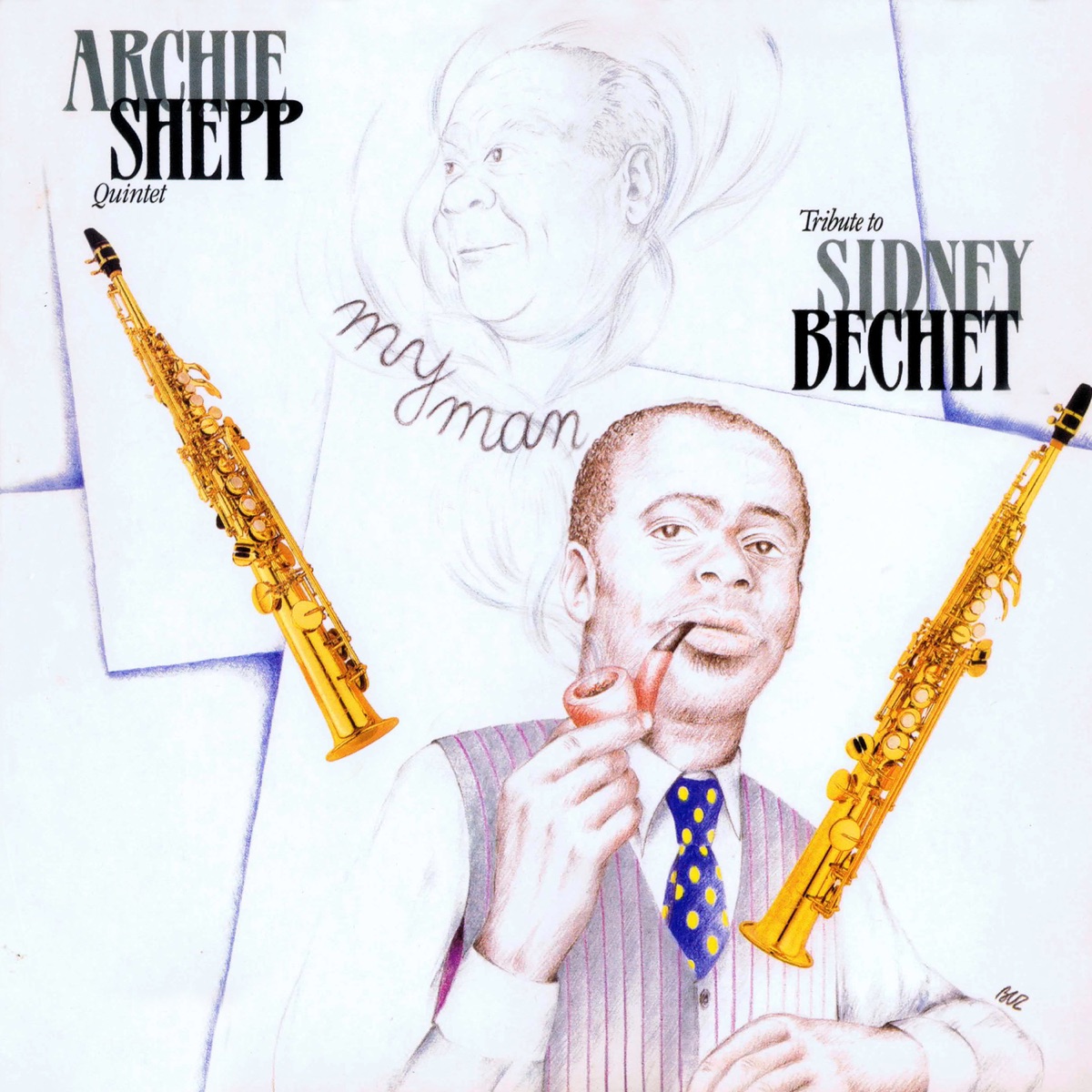 My Man / Tribute to Sidney Bechet (feat. Santi Debriano, John Betsch, Charles Eubanks & Charles McGhee) by Archie Shepp Quintet album cover