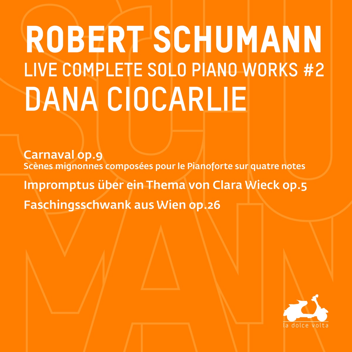 R. Schumann: Complete Solo Piano Works, Vol. 2 - Carnaval Op. 9, Impromptus über ein Thema von Clara Wieck, Op. 5 & Faschingsschwank aus Wien, Op. 26 (Live) by Dana Ciocarlie album cover
