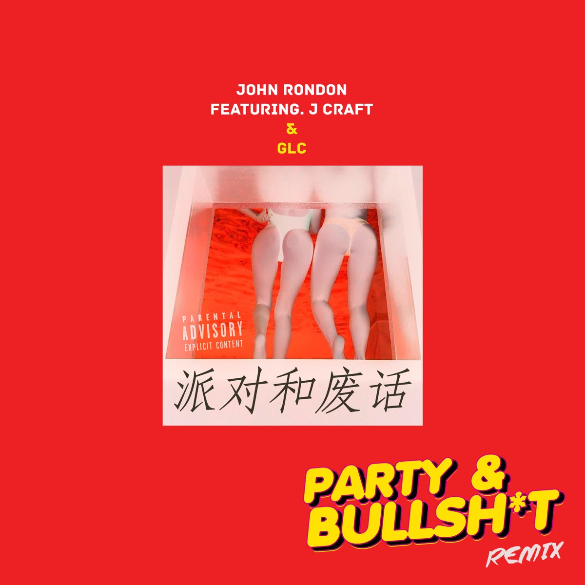 Party & B******t (feat. J.Craft & GLC) [Official Remix] - Single by John Rondon album cover