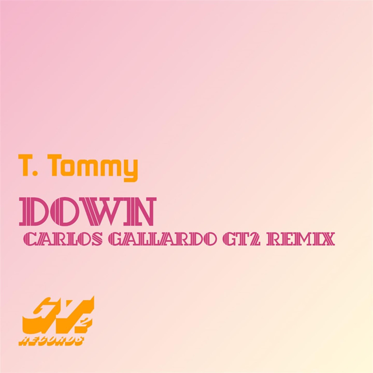 Down (Carlos Gallardo Gt2 Remix) - Single by T. Tommy album cover