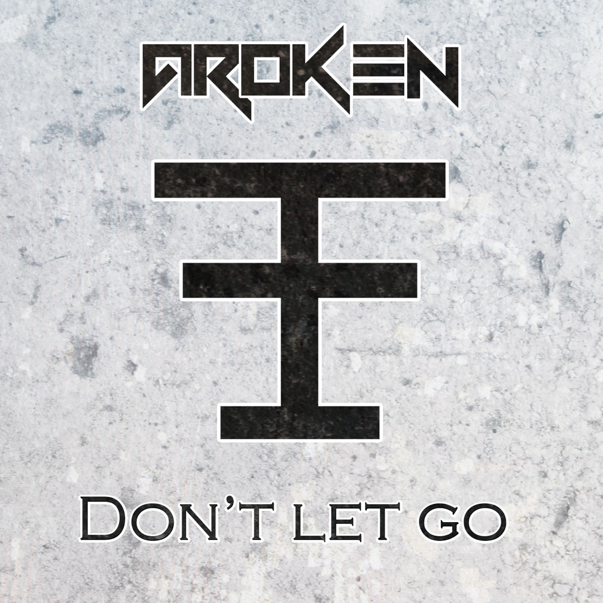 Don't Let Go (Radio Edit) - Single by Aroken album cover