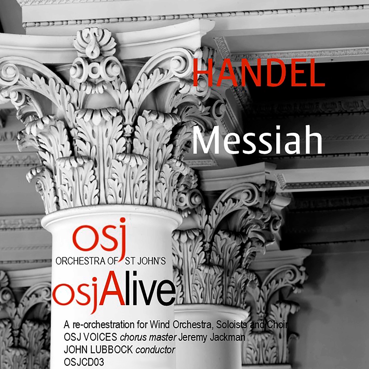Messiah, HWV 56 (Arr. J. Lubbock for Wind Ensemble, Soloists & Choir) [Live] by OSJ Voices, Orchestra of St. John's Smith Square & John Lubbock album cover