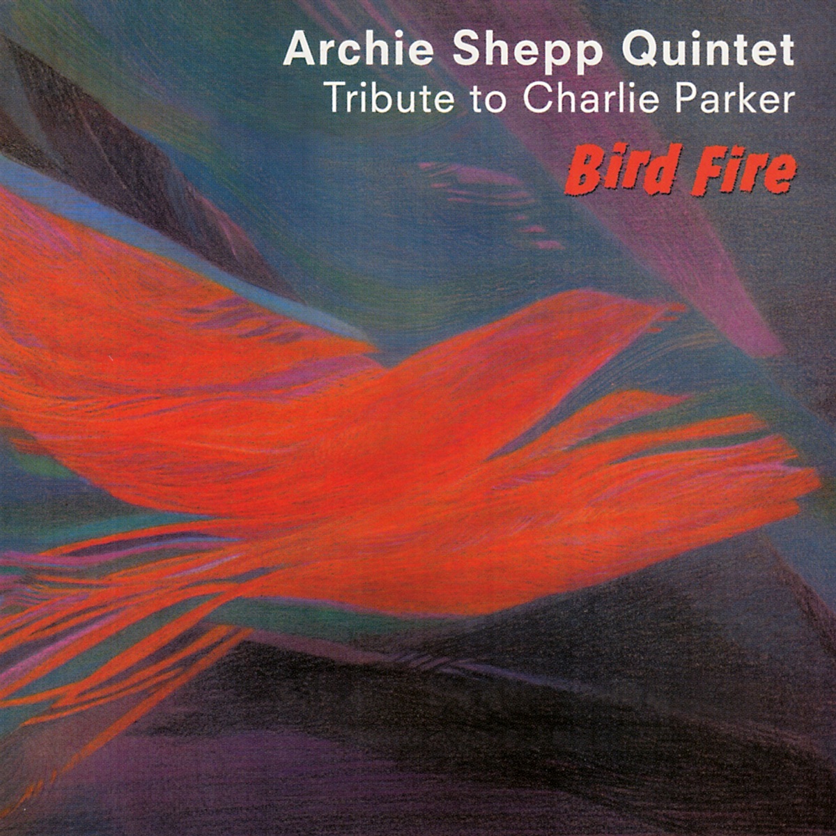 Bird Fire - Tribute to Charlie Parker (feat. Bob Cunningham, Clifford Jarvis, Siegfried Kessler & Everett Hollins) by Archie Shepp Quintet album cover
