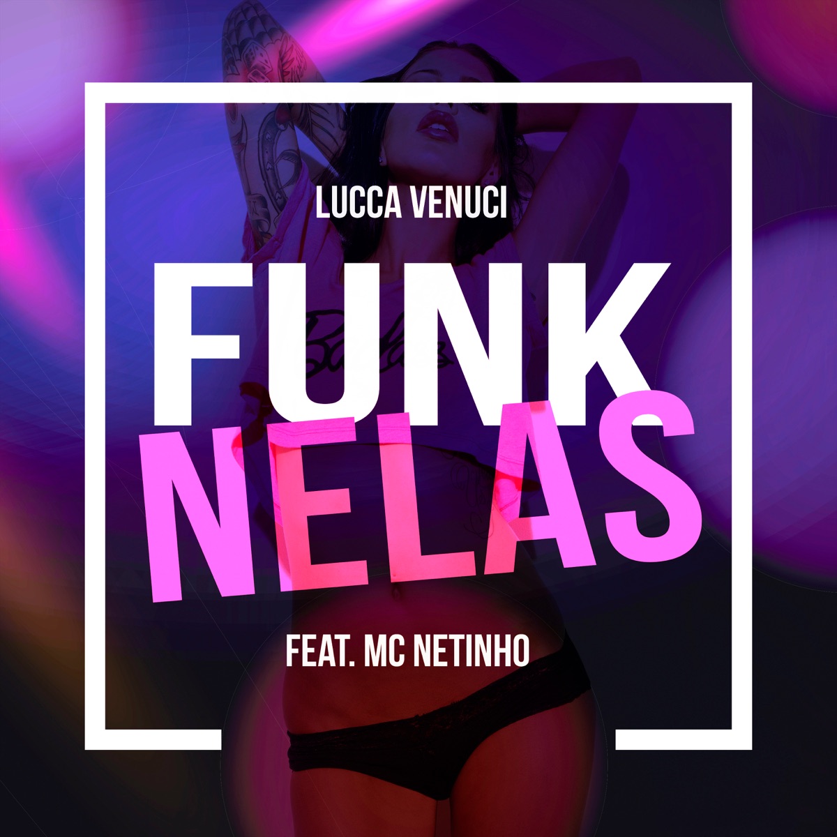 Funk Nelas (feat. MC Netinho) - Single by Lucca Venuci album cover