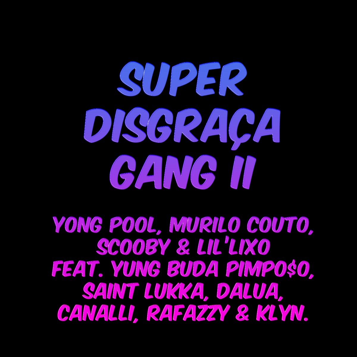 Super Disgraça Gang II (feat. Yung Buda, Pimpo$o, Saint Lukka, Dalua, Canalli, Rafazzy & Klyn) - Single by El Vovz, Murilo Couto, Scooby & Lil' Lixo album cover