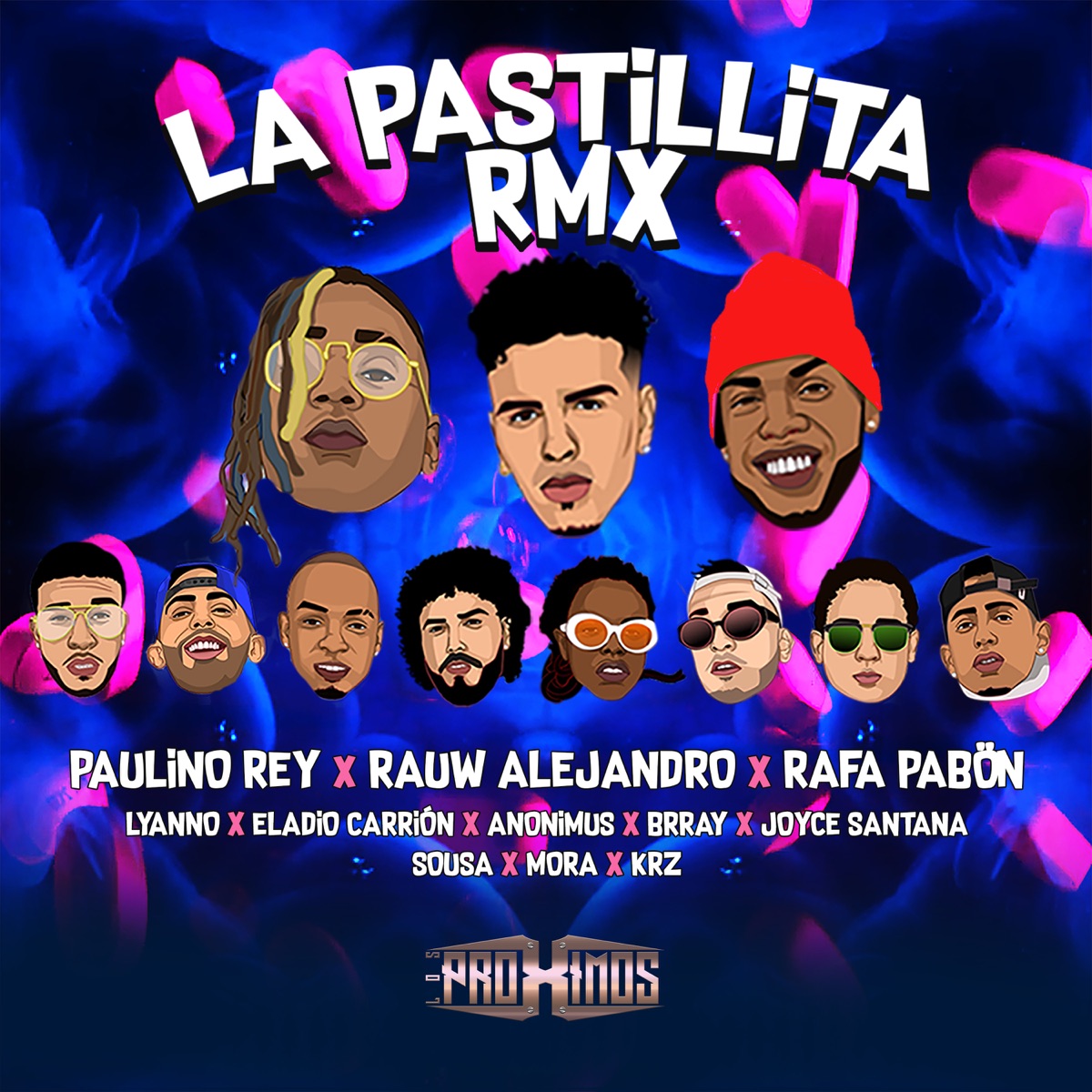 La Pastillita (Remix) [feat. Rafa Pabön, Lyanno, Eladio Carrión, Anonimus, Brray, Joyce Santana, Sousa, Mora & KRZ] - Single by Los Proximos, Paulino Rey & Rauw Alejandro album cover
