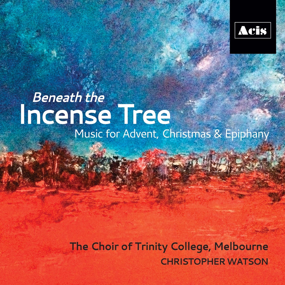 Beneath the Incense Tree by The Choir of Trinity College, Melbourne & Christopher Watson album cover