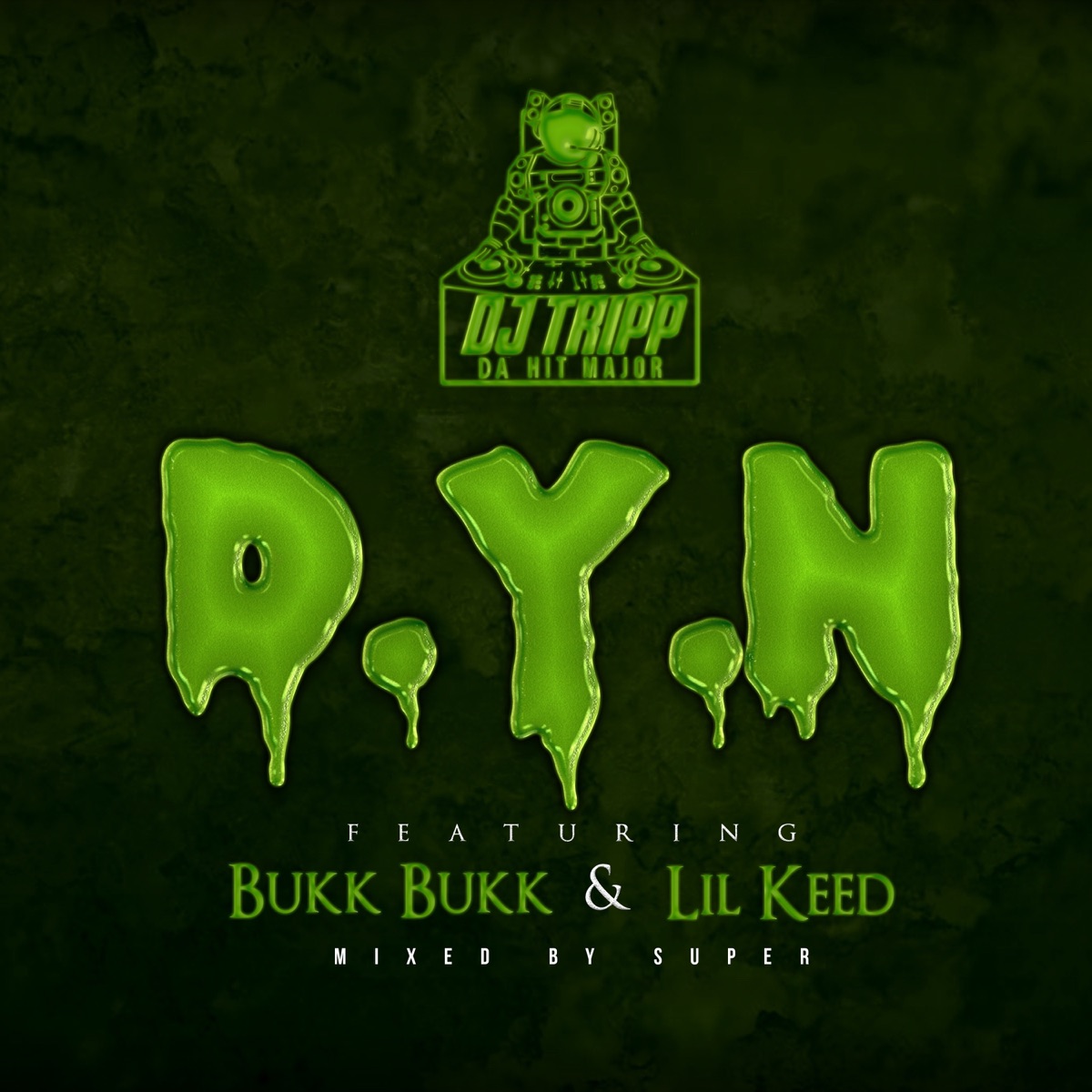 D.Y.N. (feat. Lil Keed & Bukk Bukk) - Single by DJ Tripp da HitMajor album cover