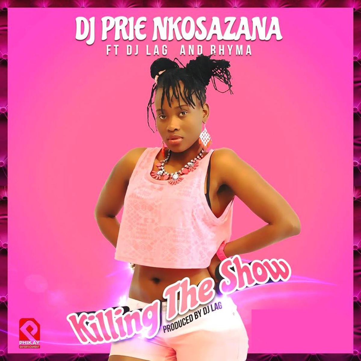 Killing the Show (feat. DJ Lag & Rhyma) - Single by DJ Prie Nkosazana album cover