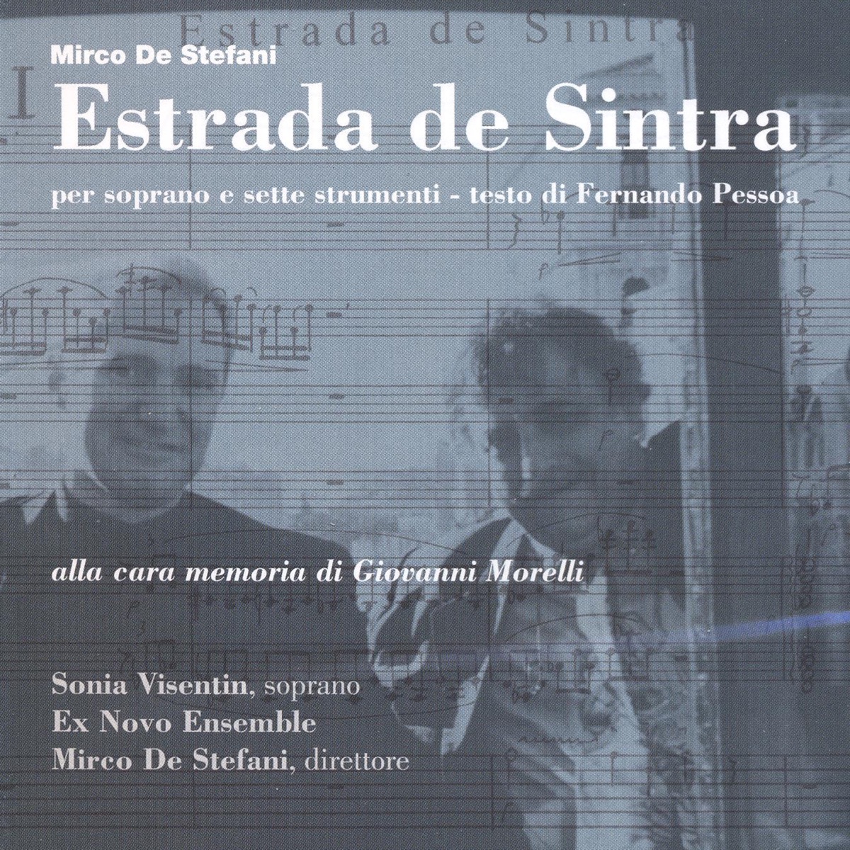 De Stefani: Estrada de Sintra (Per soprano e sette strumenti su testo di Fernando Pessoa - Alla cara memoria di Giovanni Morelli) by Mirco De Stefani, Ex Novo Ensemble & Sonia Visentin album cover