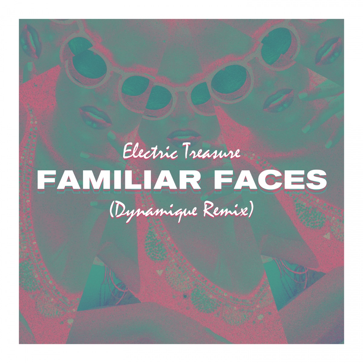 Familiar Faces - Single (Dynamique remix) - Single by Electric Treasure album cover