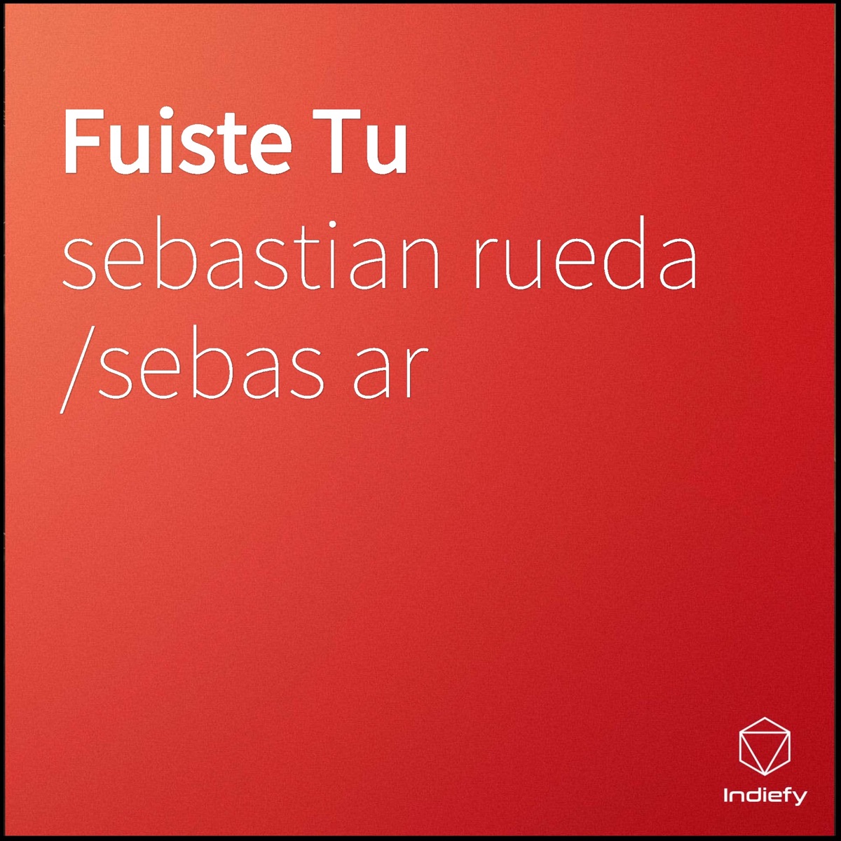 Fuiste Tu - Single by Sebastian Rueda album cover